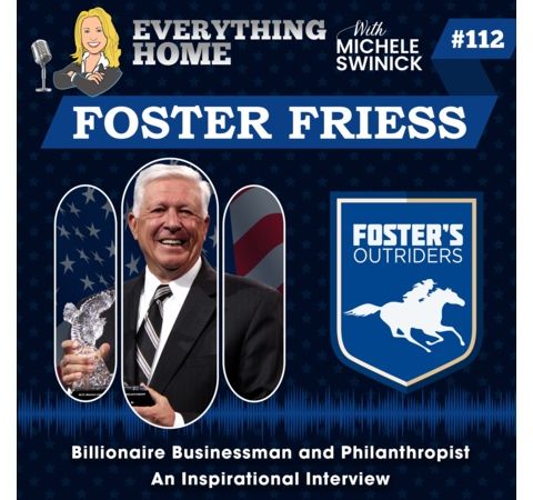112: Billionaire Philanthropist Foster Friess - An Inspirational Interview