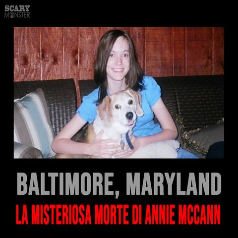 Baltimore, Maryland - La Misteriosa Morte di Annie McCann