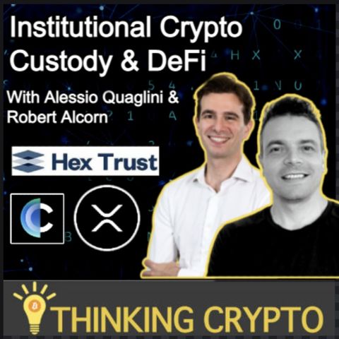 Alessio Quaglini & Robert Alcorn Interview - Hex Trust Wrapped XRP Custody & Clearpool DeFi