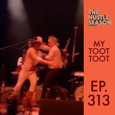 The Hustle Season: Ep. 313 My Toot Toot