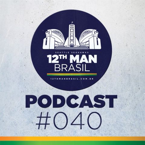 12th Man Brasil Podcast 040 – Seahawks vs 49ers Semana 13 2018