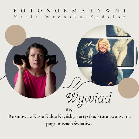 "W twórczości i w życiu trzeba być ciekawskim, jak dziecko i wciąż zadawać pytania" - Rozmowa z artystką emocjonalną Kasią Kalua Kryńską