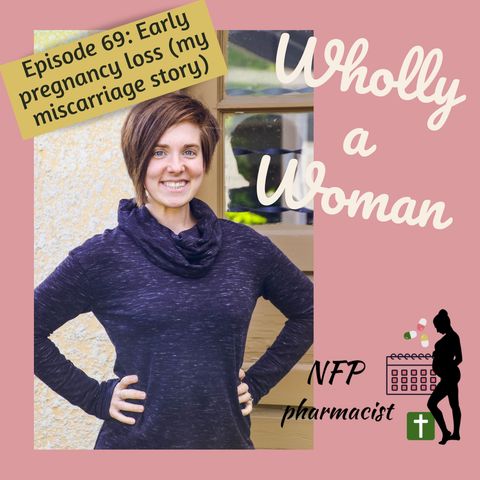 Episode 69: Early pregnancy loss - my miscarriage story | Dr. Emily, natural family planning pharmacist