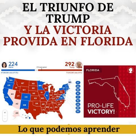 El triunfo de Trump y la victoria provida en Florida. Lo que podemos aprender.