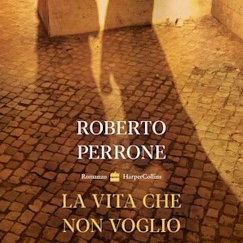 La vita che non voglio | Roberto Perrone