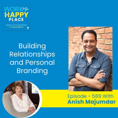 Building Relationships and Personal Branding with Anish Majumdar