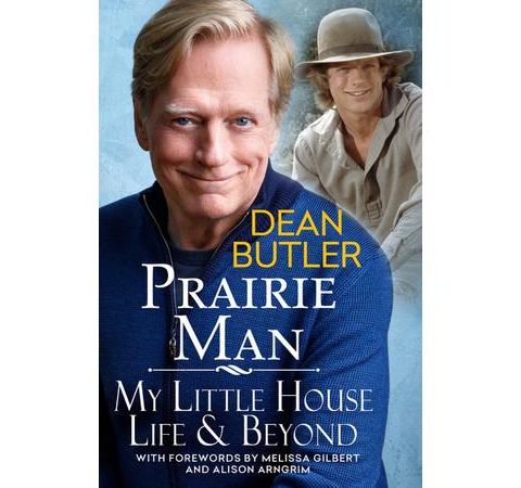 PRAIRIE MAN: My Little House Life & Beyond by Dean Butler