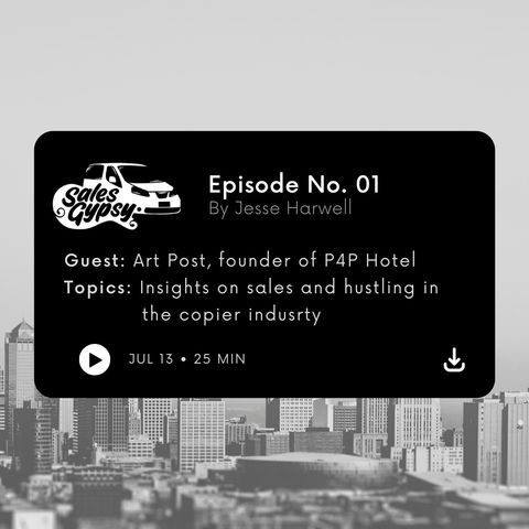 Sales Gypsy - Episode #1 - Art Post - P4P Hotel Founder on Copiers and Sales