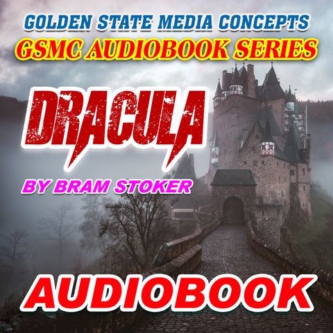 GSMC Audiobook Series: Dracula Episode 30: Letter, Dr. Seward to Hon. Arthur Holmwood