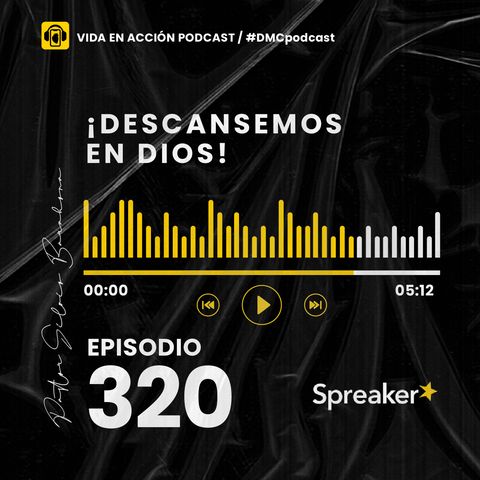 EP. 320 | ¡Descansemos en Dios! | #DMCpodcast