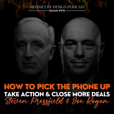 #394 How To Pick The Phone Up, Take Action & Close More Deals (Steven Pressfield & Joe Rogan)
