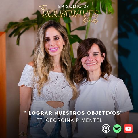 27. Lograr nuestros objetivos Ft. Georgina Pimentel