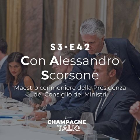 S3 E42 - Con Alessandro Scorsone, maestro cerimoniere della Presidenza del Consiglio dei Ministri