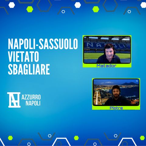 Napoli-Sassuolo, vietato sbagliare!