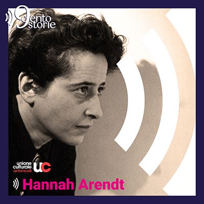 E5 - Hannah Arendt. La politica oltre i tempi bui