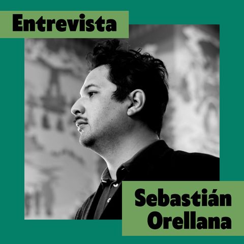 02x13: Entrevista Sebastián Orellana