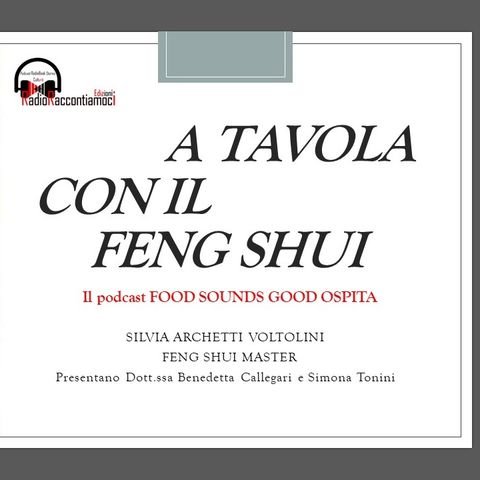 Con Silvia Archetti Voltolini Feng Shui e cibo a Tavola su FOOD SOUNDS GOOD