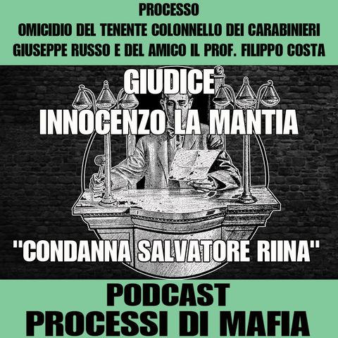 Innocenzo La Mantia "Condanna per Salvatore Riina" Sentenza Processo per l’omicidio del Tenente Colonnello dei carabinieri Giuseppe Russo