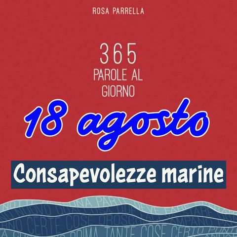 18 agosto - Consapevolezze marine