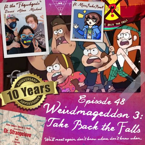 48: Gravity Falls "Weirdmageddon 3: Take Back the Falls" ft. GF Ten Year Anniversary