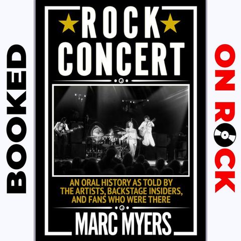 "Rock Concert: An Oral History as Told by the Artists, Backstage Insiders, and Fans Who Were There"/Marc Myers [Episode 31]