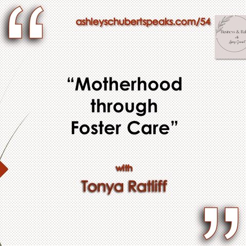 Episode 54 - "Motherhood through Foster Care" with Tonya Ratliff