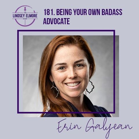 Being Your Own Badass Advocate | Erin Galyean