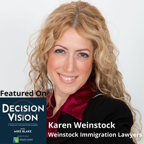 Decision Vision Episode 129: Should I Sponsor a Foreign Employee for a Work Visa? – An Interview with Karen Weinstock, Weinstock Immigration