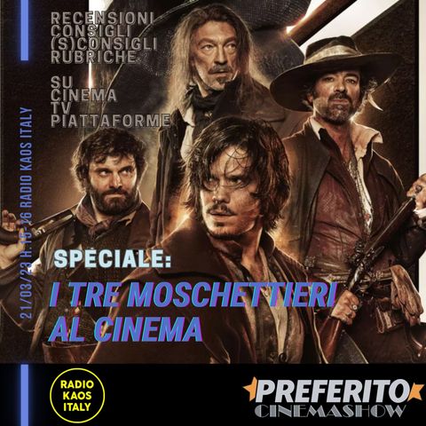Preferito Cinema Show - 04/04/2023 - Speciale "I tre moschettieri"