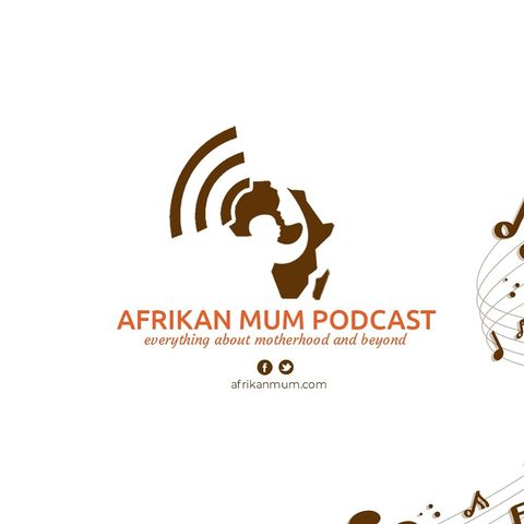 Afrikan Mum Podcast Episode 2