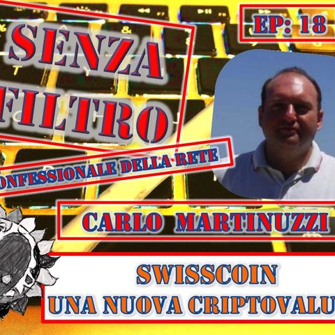 Ep18 Carlo Martinuzzi - SWISSCOIN, una nuova criptodigitale