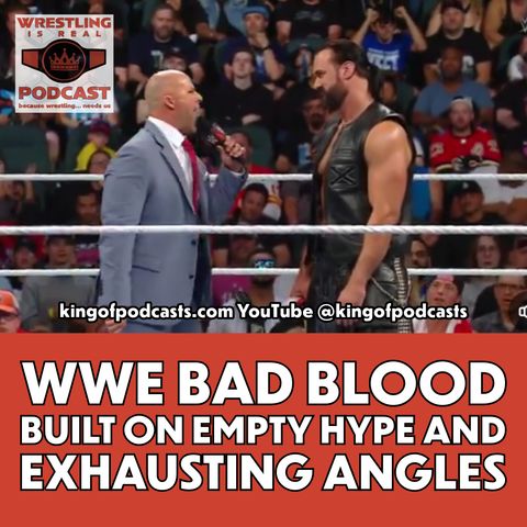 WWE Bad Blood Being Built on Empty Hype and Exhausting Angles (ep.875)