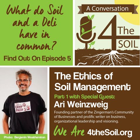 Episode 21-5: The Ethics of Soil Management with Ari Weinzweig of Zingerman's Community of Businesses Part 1