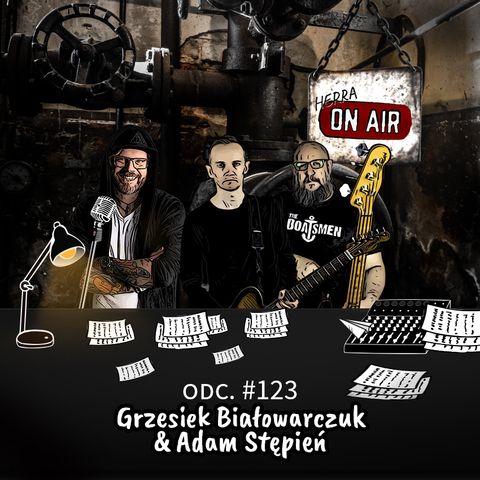 #123 Adam Stępień & Grzesiek Białowarczuk - porozmawiajmy o gitarach
