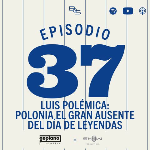 37. LUIS POLÉMICA: "POLONIA, EL GRAN AUSENTE DEL DÍA DE LEYENDAS"