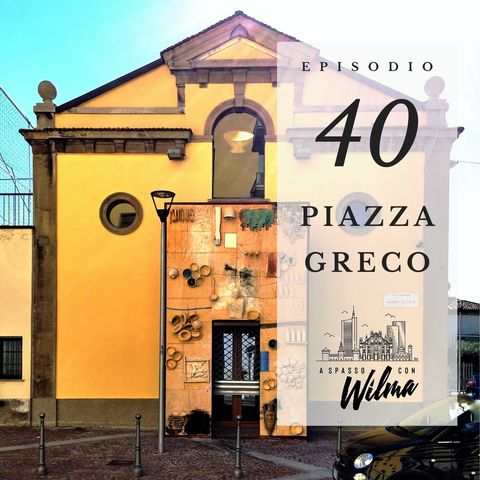 Puntata 40 - Piazza Greco
