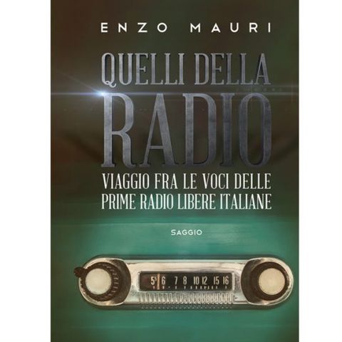Enzo Mauri - autore del libro "Quelli della radio". Appunti e racconti degli anni che sconvolsero l'FM