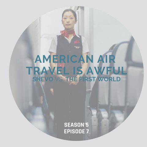 American Air Travel Is Awful [S5E12]