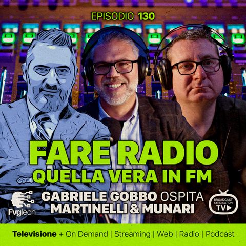 130 - Fare radio. Gabriele Gobbo con Alex Martinelli e Stefano Munari