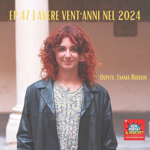 Ep.47 | Emma Ruzzon avere vent'anni verso nel 2024