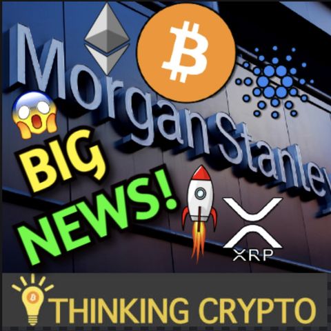 Morgan Stanley To Buy Crypto Exchange - Coinbase ADA & CFTC Settlement - Grayscale $45 Billion