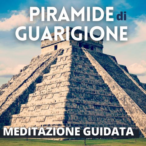 Meditazione Guidata: Piramide di Guarigione