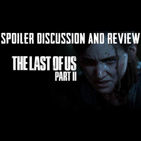 Last of Us Part 2 Discussion and Review