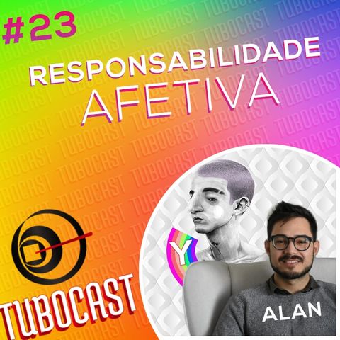 Tubocast #23 - Responsabilidade Afetiva