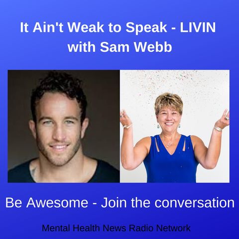 It Ain't Weak to Speak - LIVIN with Sam Webb