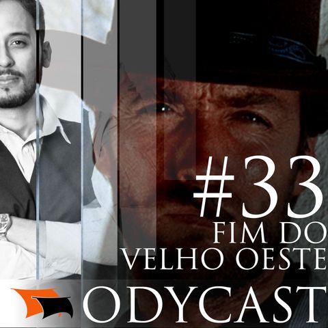 Fim do Velho Oeste – Odycast #33