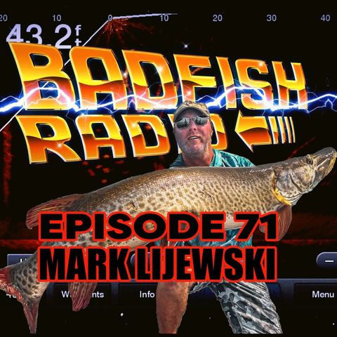 Badfish Radio Episode 71 - Mark Lijewski