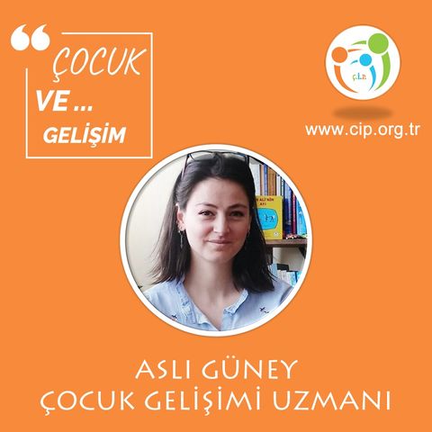 ÇOCUK VE GELİŞİM | Aslı GÜNEY BÖLÜM -1-