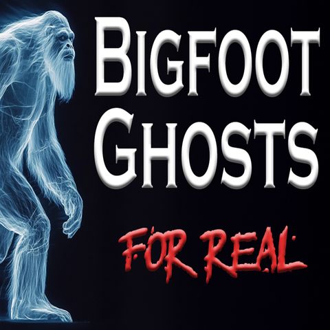 A Bigfoot Ghost Haunts Oregon Woman