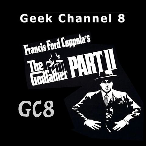 Geek Channel 8 - The Godfather Part II